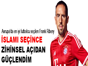 Ribery: İslamı seçince zihinsel açıdan güçlendim