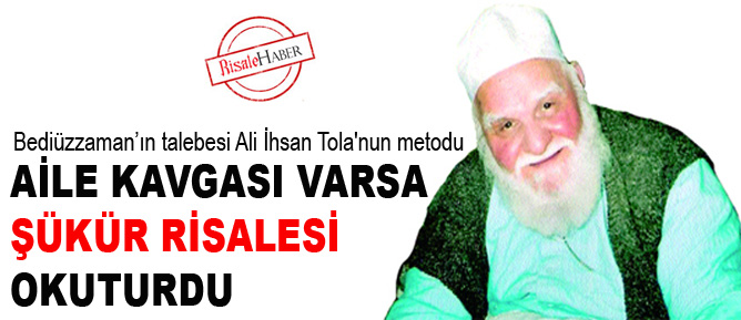 Aile kavgası varsa Şükür Risalesi okuturdu