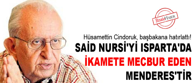 Hüsamettin Cindoruk: Said Nursi'yi Isparta'da ikamete mecbur eden Menderes'tir