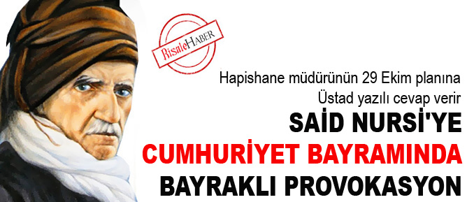 Said Nursi'ye Cumhuriyet bayramında bayraklı provokasyon