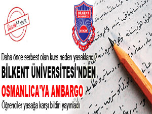 Bilkent Üniversitesi'nden Osmanlıca'ya ambargo