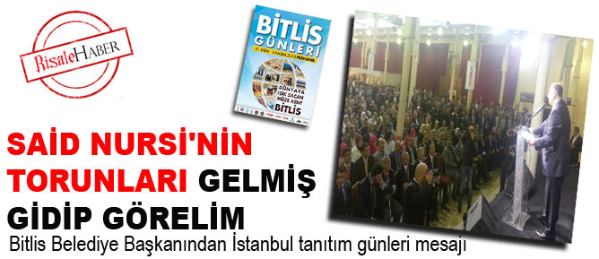 Said Nursi'nin torunları gelmiş gidip görelim