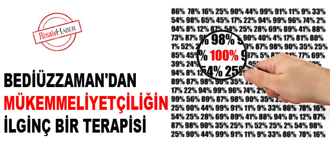 Mustafa Ulusoy: Bediüzzaman'dan mükemmeliyetçiliğin ilginç bir terapisi