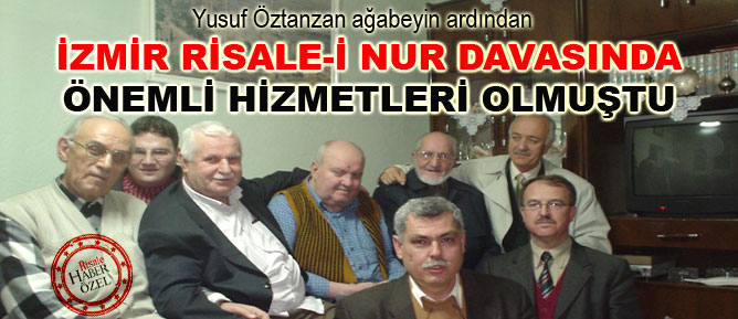 Yusuf Öztanzan-Koca Yusuf: İzmir Risale-i Nur davasında önemli hizmetleri olmuştu