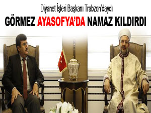 Görmez Ayasofya’da namaz kıldırdı