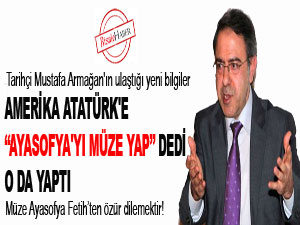 Mustafa Armağan: Amerika Atatürk'e Ayasofya'yı müze yap dedi yaptı