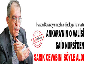 Hasan Karakaya: Ankara'nın o valisi Said Nursi'den sarık cevabını aldı