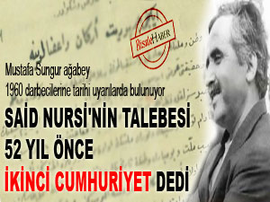 Said Nursi'nin talebesi 52 yıl önce ikinci Cumhuriyet dedi