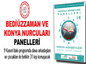 Bediüzzaman ve Konya Nurcuları panelleri yarın