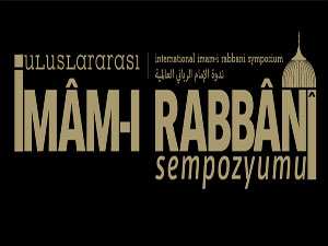 İmam-ı Rabbani’nin eserleri geleceğe hitap ediyor