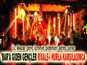 'Bar'a giden gençler Risale-i Nurla karşılaşınca