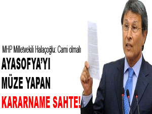 Ayasofya’nın müze yapılma kararnamesi sahte!