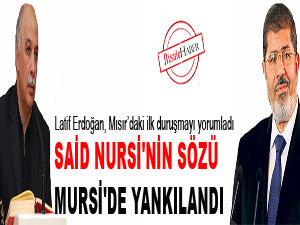Said Nursi'nin sözü Mursi'de yankılandı