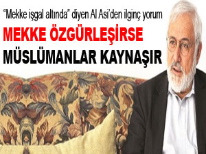 Mekke özgürleşirse Müslümanlar kaynaşır