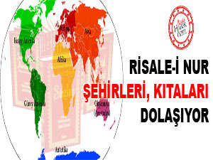 Risale-i Nur şehirleri, kıtaları dolaşıyor