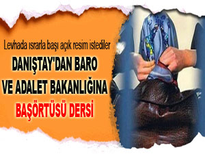 Danıştay'dan baro ve Adalet bakanlığına başörtüsü dersi