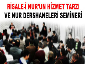 Risale-i Nur'un hizmet tarzı ve Nur dershaneleri semineri