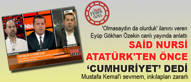 Said Nursi, Atatürk'ten önce Cumhuriyet dedi