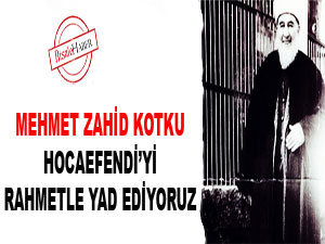 Mehmet Zahid Kotku Hocaefendi'yi rahmetle yad ediyoruz