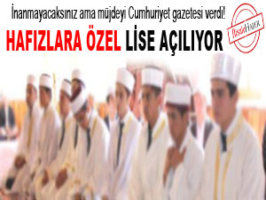 Hafızlara özel lise açılıyor