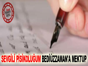 Sevgili Psikoluğum Bediüzzaman'a mektup