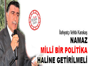 Namaz, millî bir politika haline getirilmeli