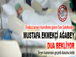 Son şahitlerden Mustafa Ekmekçi ağabey dua bekliyor