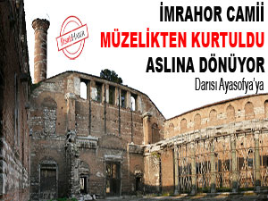 İmrahor Camii müzelikten kurtuldu aslına dönüyor
