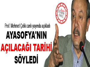 Ayasofya'nın açılacağı tarihi söyledi