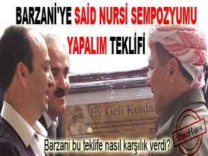 Barzani'ye Said Nursi sempozyumu yapalım teklifi
