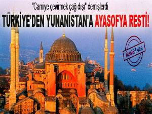 Türkiye'den Yunanistan'a Ayasofya resti