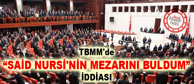 TBMM'de 'Said Nursi'nin mezarını buldum' iddiası
