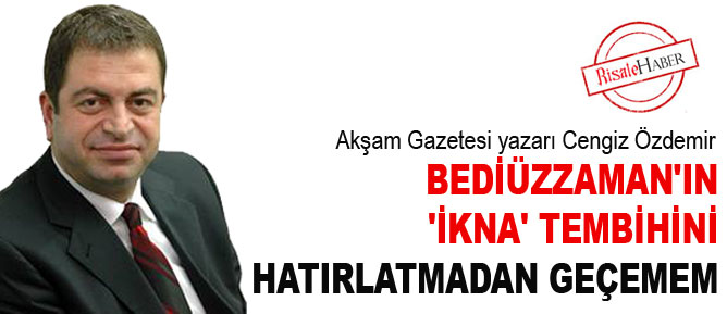 Bediüzzaman'ın 'ikna' tembihini hatırlatıyorum