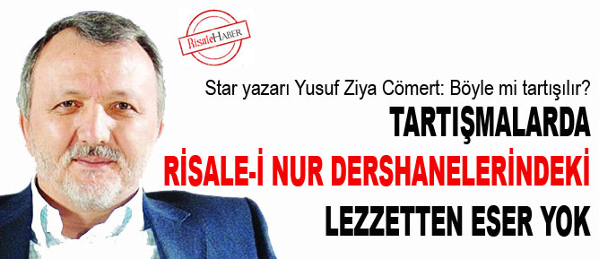 Tartışmalarda, Risale-i Nur dershanelerindeki lezzetten eser yok