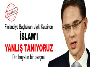 Finlandiya Başbakanı: İslam'ı yanlış tanıyoruz