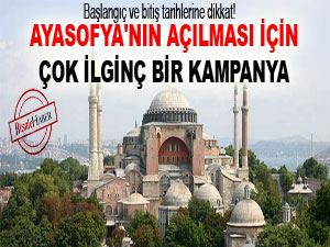 Ayasofya'nın açılması için çok ilginç bir kampanya
