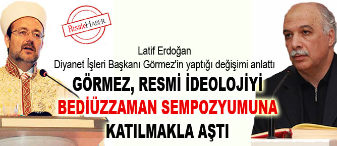 Mehmet Görmez, resmi ideolojiyi Bediüzzaman ile aştı