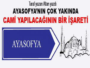 Ayasofya’nın çok yakında cami yapılacağının bir işareti