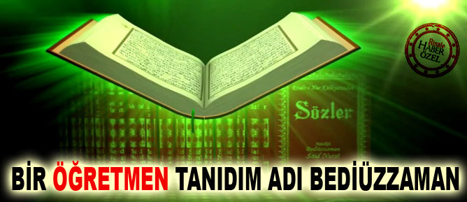 Bir öğretmen tanıdım adı Bediüzzaman