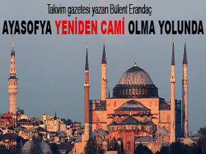 Ayasofya yeniden cami olma yolunda