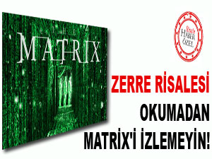 Zerre Risalesi okumadan Matrix'i izlemeyin!