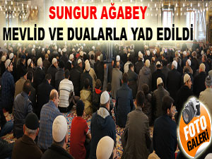 Sungur ağabey mevlid ve dualarla yad edildi