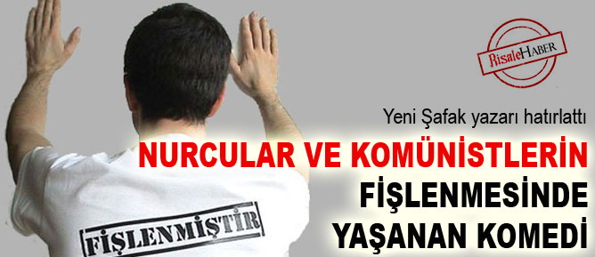 Nurcular ve komünistlerin fişlenmesinde yaşanan komedi