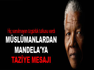 Müslümanlardan Mandela'ya taziye mesajı