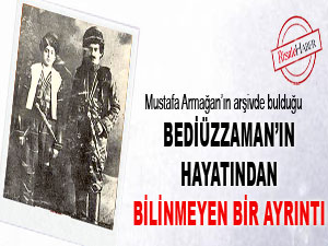 Bediüzzaman’ın hayatından bilinmeyen bir ayrıntı