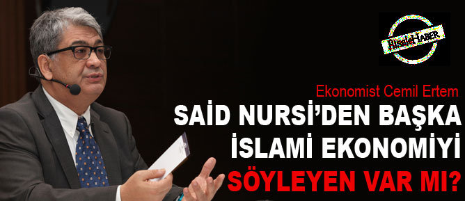 Said Nursi’den başka İslami ekonomiyi söyleyen var mı?