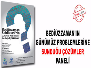 Bediüzzaman'ın günümüz problemlerine sunduğu çözümler paneli