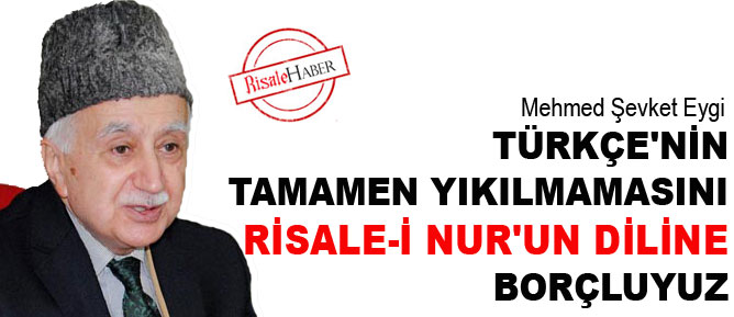 Türkçe'nin yıkılmamasını Risale-i Nur'un diline borçluyuz