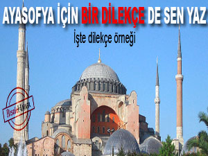 Ayasofya için bir dilekçe de sen yaz