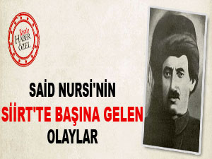 Said Nursi'nin Siirt'te başına gelen olaylar